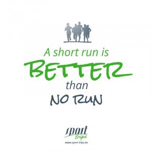 A short run is better than no run