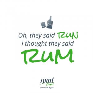 Oh they said run, I thought they said rum