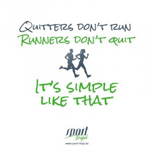 Quitters don't run, runners don't quit, it's simple like that