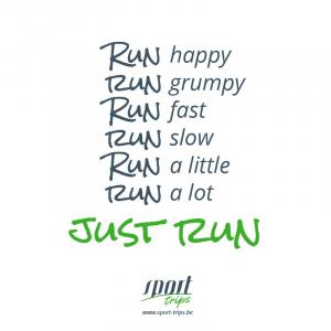 Run happy, grumpy, fast, slow, a little, a lot, just run