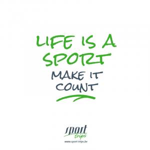 Life is a sport, make it count