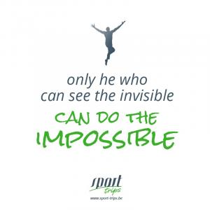 Only he who can see the invisible can do the impossible
