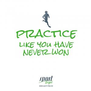 Practice like you have never won