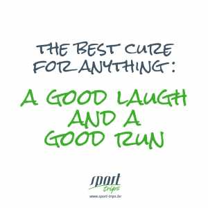 The best cure for anything: a good laugh and a good run